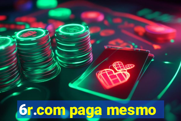 6r.com paga mesmo