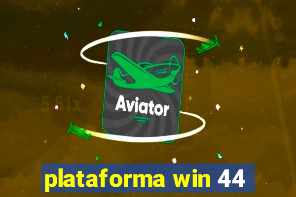 plataforma win 44