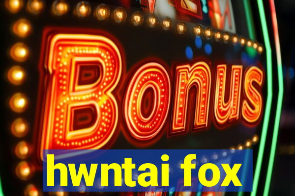 hwntai fox