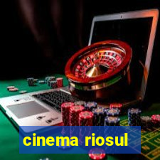 cinema riosul