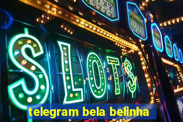 telegram bela belinha