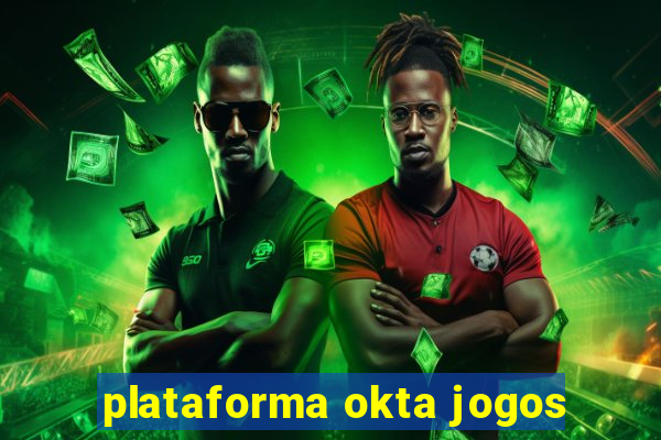 plataforma okta jogos