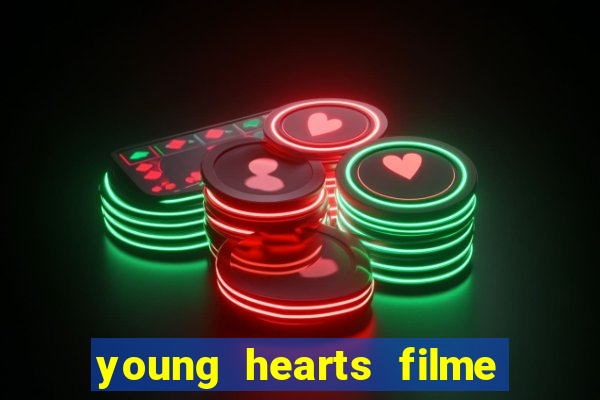 young hearts filme completo dublado