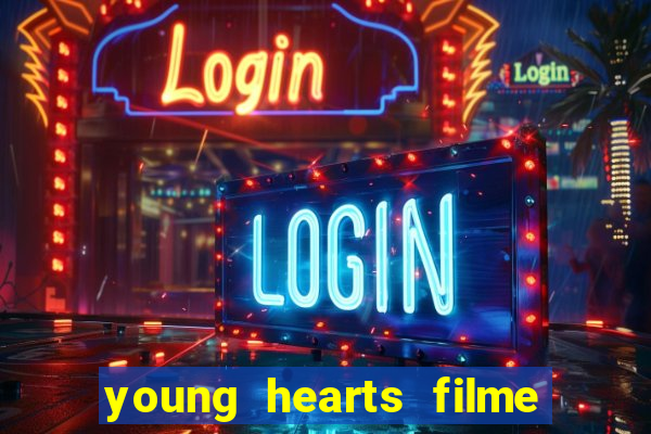 young hearts filme completo dublado