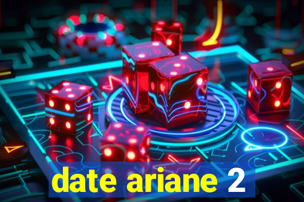 date ariane 2