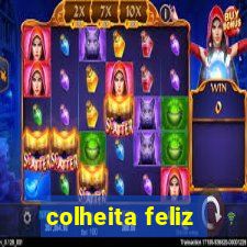 colheita feliz