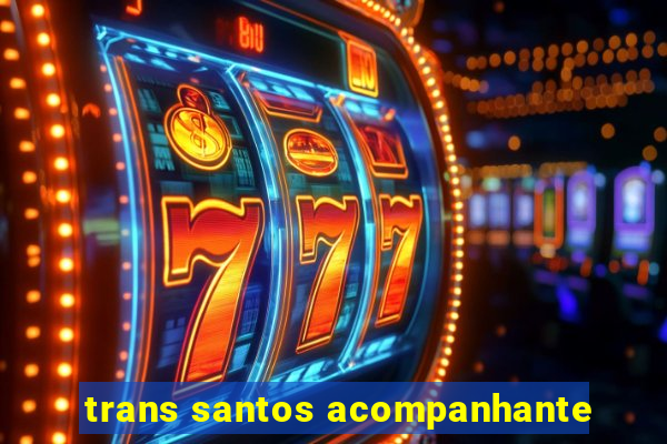 trans santos acompanhante