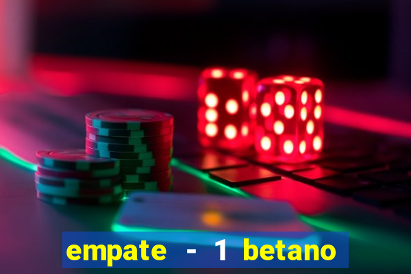 empate - 1 betano o que significa