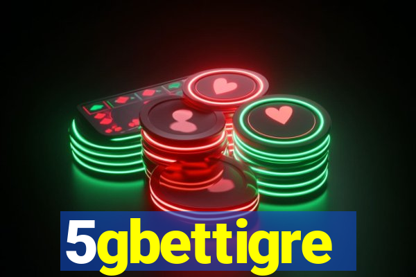 5gbettigre