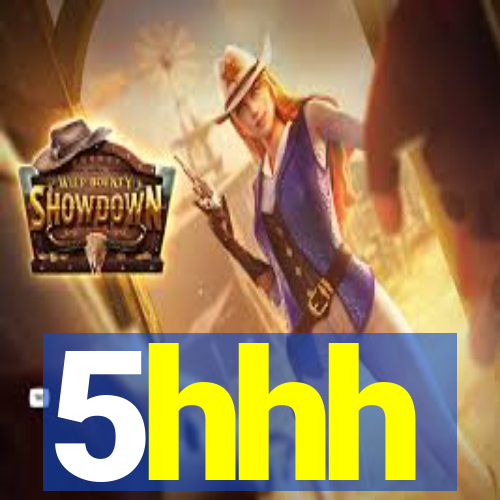 5hhh