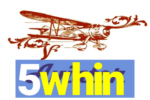 5whin