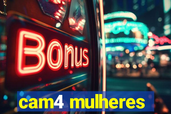 cam4 mulheres