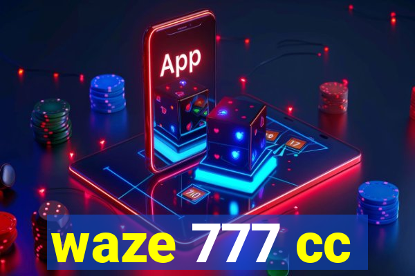 waze 777 cc