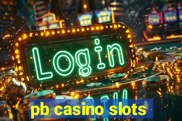 pb casino slots