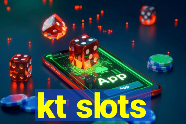 kt slots