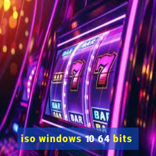 iso windows 10 64 bits