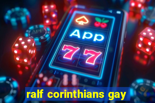 ralf corinthians gay