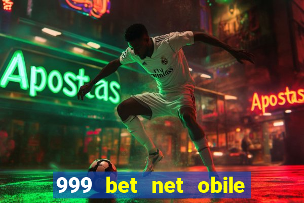 999 bet net obile conferir bilete