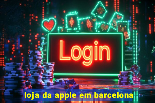 loja da apple em barcelona