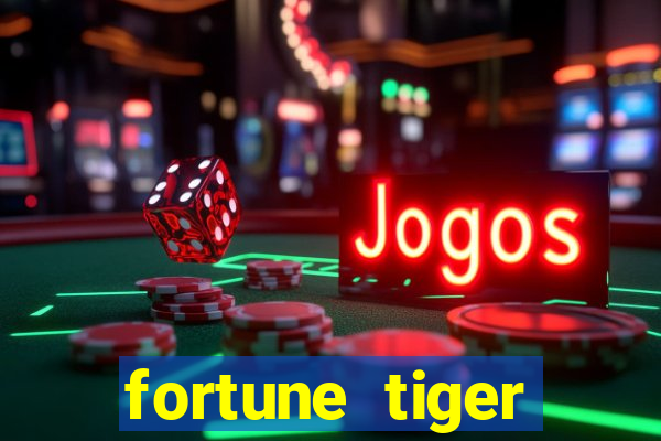 fortune tiger aposta 1 real