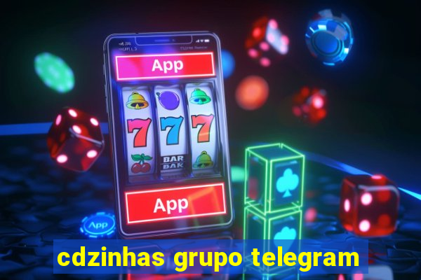 cdzinhas grupo telegram