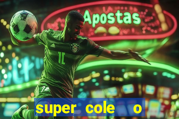 super cole  o 7784 jogos download