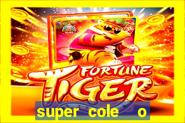 super cole  o 7784 jogos download