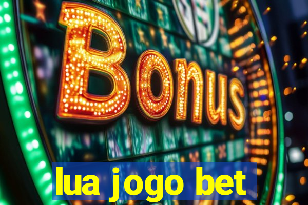 lua jogo bet