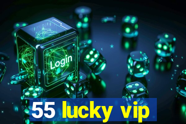 55 lucky vip