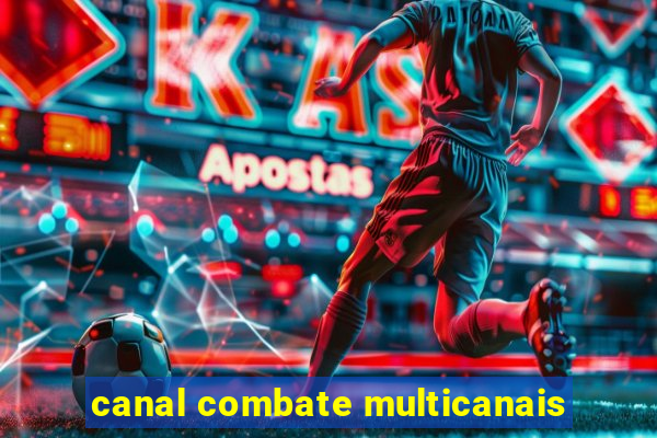 canal combate multicanais