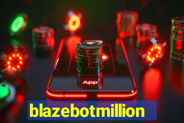 blazebotmillion