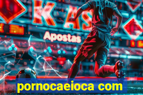 pornocaeioca com