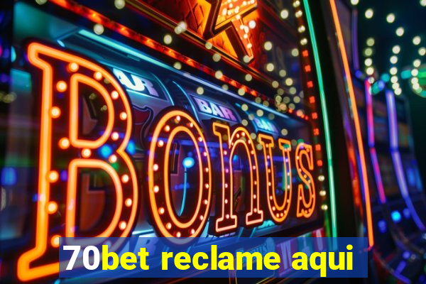 70bet reclame aqui