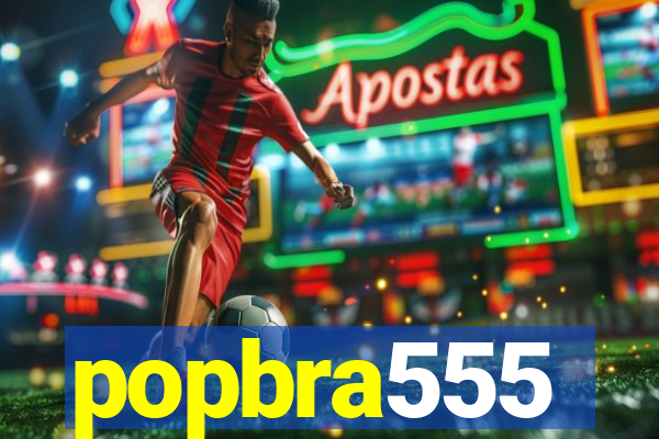 popbra555