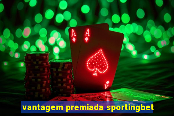 vantagem premiada sportingbet