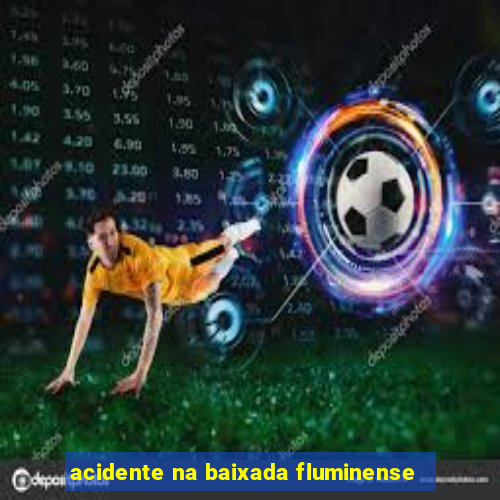 acidente na baixada fluminense