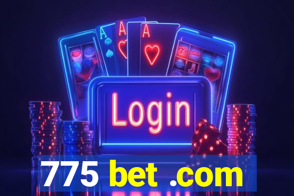 775 bet .com