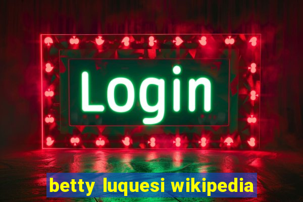 betty luquesi wikipedia