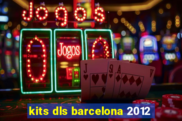 kits dls barcelona 2012