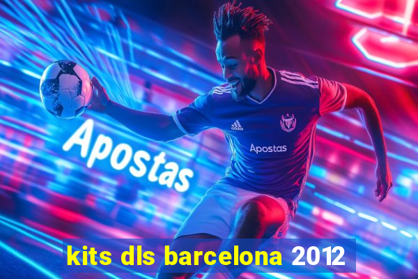 kits dls barcelona 2012