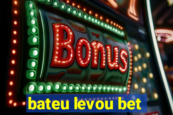 bateu levou bet