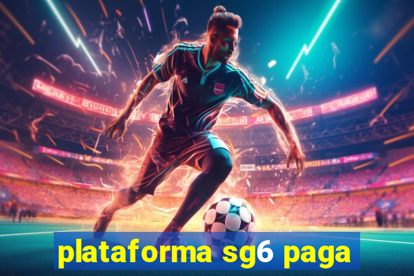 plataforma sg6 paga