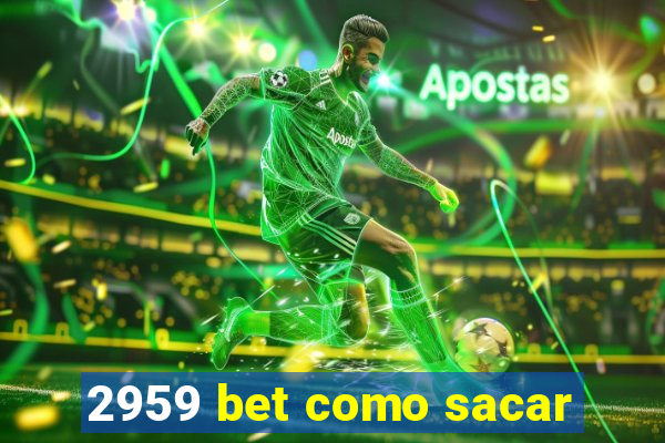 2959 bet como sacar