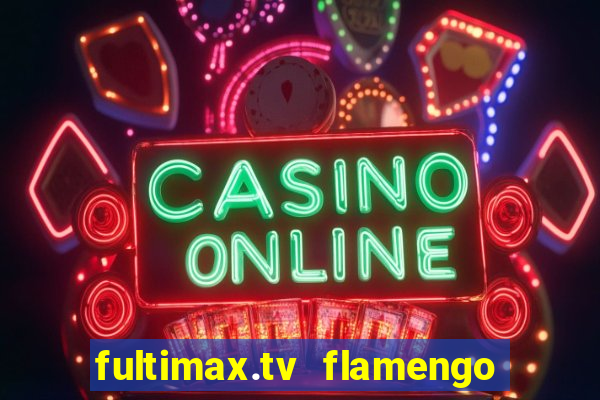 fultimax.tv flamengo ao vivo