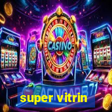 super vitrin