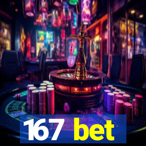 167 bet