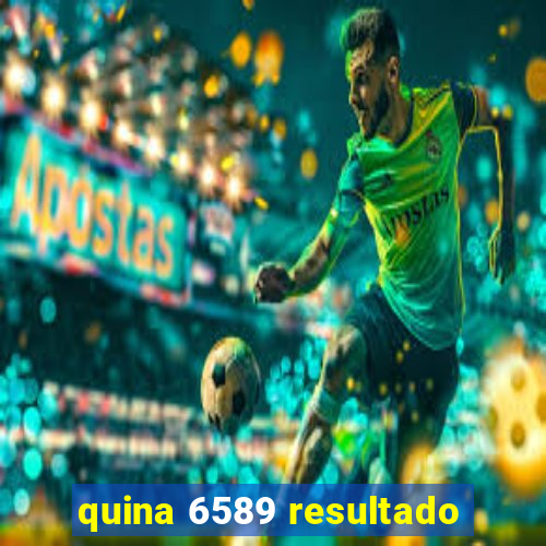 quina 6589 resultado