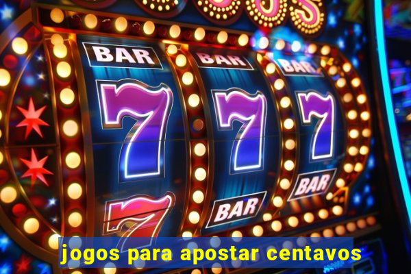 jogos para apostar centavos