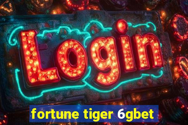 fortune tiger 6gbet