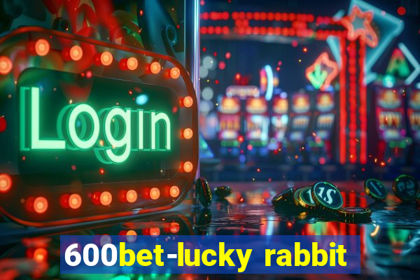 600bet-lucky rabbit